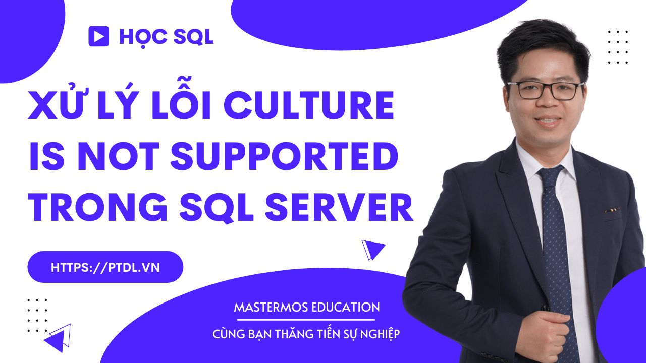 20220621_Cach xu ly loi Culture is not supported khi import file text va file Excel vao SQL Server