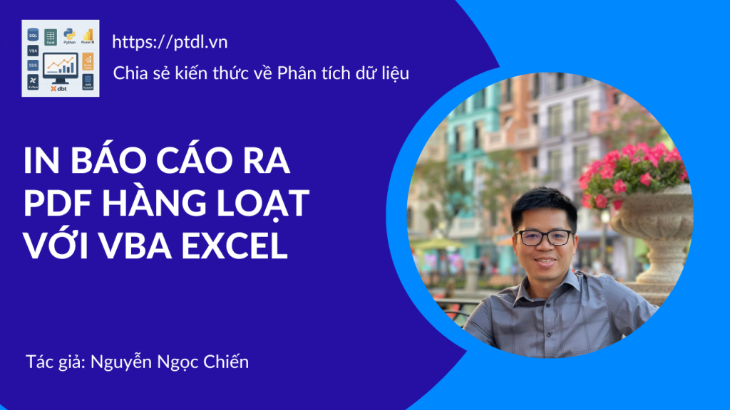 In bao cao ra PDF hang loat voi VBA Excel - Nguyen Ngoc Chien - PTDL.VN