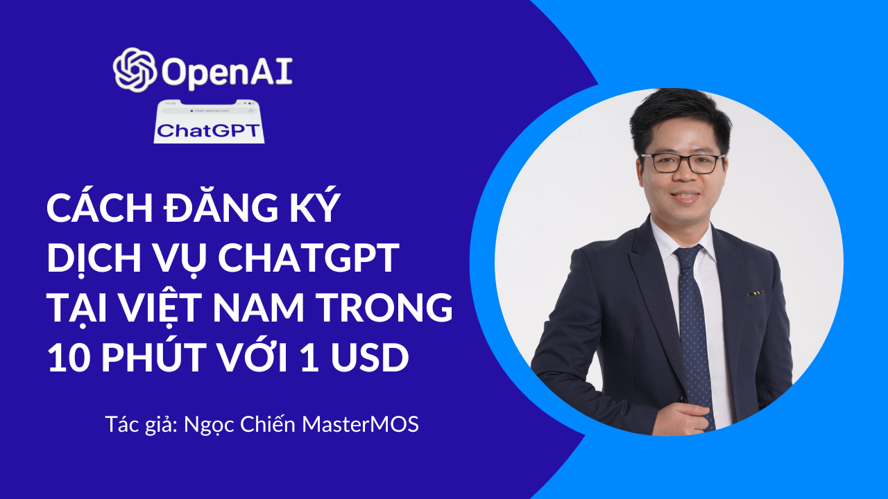Cach dang ky dich vu ChatGPT tai Viet Nam trong 10 phut voi 1 USD