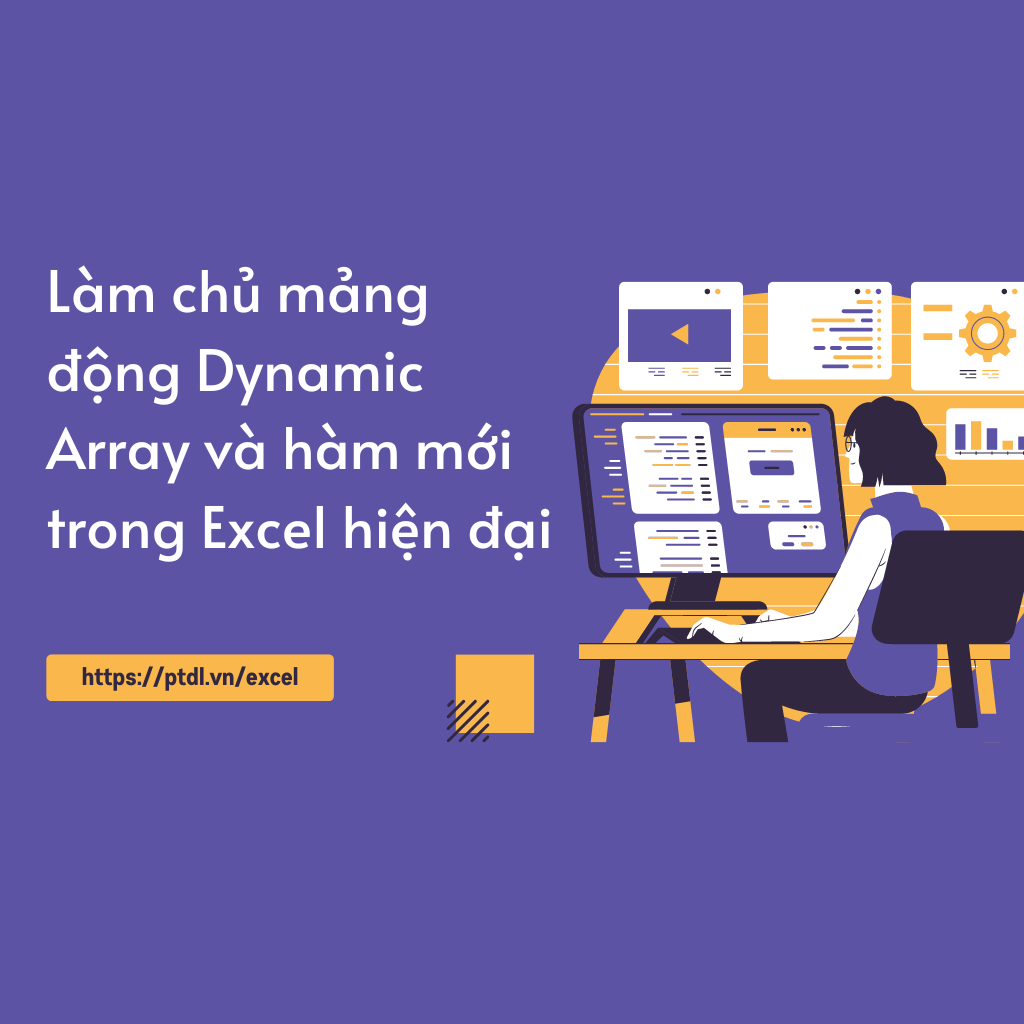 EXL_05_Excel chuyen sau - Lam chu mang dong Dynamic Array va ham moi trong Excel hien dai